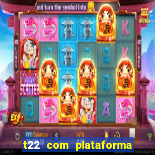 t22 com plataforma de jogos